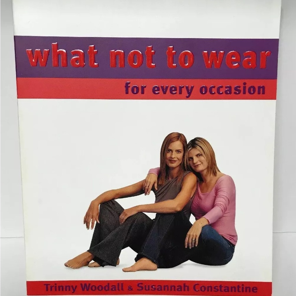 What Not To Wear For Every Occasion By Woodall And Constantine
